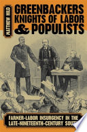 Greenbackers, Knights of Labor, and populists : farmer-labor insurgency in the late-nineteenth-century South /