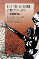 The times were strange and stirring : Methodist preachers and the crisis of emancipation /