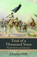 Trial of a thousand years : world order and Islamism /