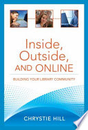 Inside, outside, and online : building your library community /