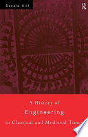 A history of engineering in classical and medieval times /