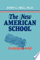 The new American school : breaking the mold /