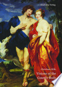 Visions of the Courtly Body : the Patronage of George Villiers, First Duke of Buckingham, and the Triumph of Painting at the Stuart Court.