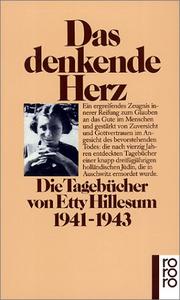 Das denkende Herz : die Tagebücher von Etty Hillesum, 1941-1943 /