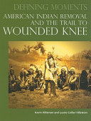 American Indian removal and the trail to Wounded Knee /
