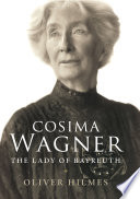 Cosima Wagner : the lady of Bayreuth /