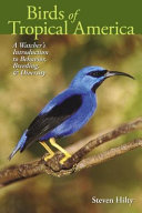 Birds of tropical America : a watcher's introduction to behavior, breeding, and diversity /