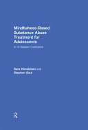 Mindfulness-based substance abuse treatment for adolescents : a 12-session curriculum /