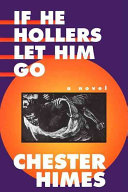 If he hollers let him go : a novel /