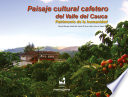 Paisaje cultural cafetero del Valle del Cauca. Patrimonio de la humanidad.