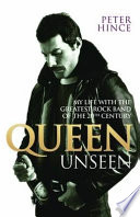 Queen unseen : my life with the greatest rock band of the 20th century /