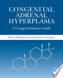 Congential adrenal hyperplasia : a comprehensive guide /