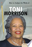 How to analyze the works of Toni Morrison /