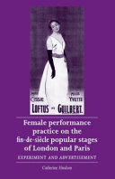 Female performance practice on the fin-de-siècle popular stages of London and Paris : experiment and advertisement /