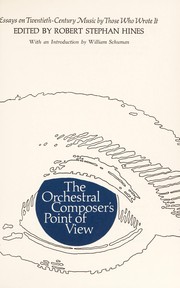 The orchestral composer's point of view; essays on twentieth-century music by those who wrote it.