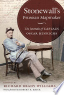 Stonewall's Prussian mapmaker : the journals of Captain Oscar Hinrichs /