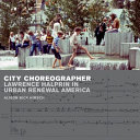 City choreographer : Lawrence Halprin in urban renewal America /