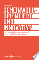 Gemeinwohlorientiert und innovativ? : Die Förderung politischer Jugendbildung durch unternehmensnahe Stiftungen /