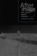 Afterimage : film, trauma, and the Holocaust /