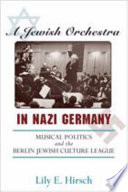 A Jewish orchestra in Nazi Germany : musical politics and the Berlin Jewish Culture League /