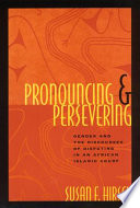 Pronouncing and persevering : gender and discourses in an African Islamic court /