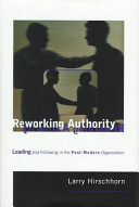 Reworking authority : leading and following in the post-modern organization /