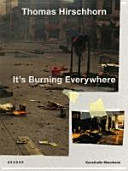 Thomas Hirschhorn : it's burning everywhere /
