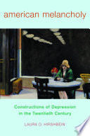 American melancholy : constructions of depression in the twentieth century /
