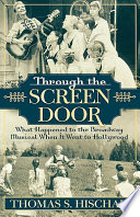 Through the screen door : what happened to the Broadway musical when it went to Hollywood /