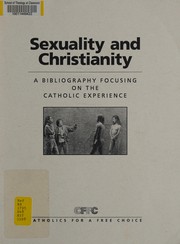 Sexuality and Christianity : a bibliography focusing on the Catholic experience /