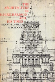 The architecture of H.H. Richardson and his times /