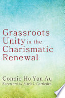 Grassroots unity in the charismatic renewal /