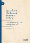 Agriculture and Korean economic history : concise farming talk (Nongsa chiksŏl) /