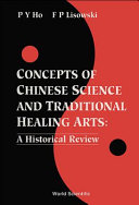 Concepts of Chinese science and traditional healing arts : a historical review /