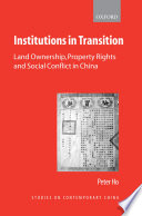 Institutions in transition : land ownership, property rights, and social conflict in China /