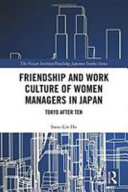 Friendship and work culture of women managers in Japan : Tokyo after ten /