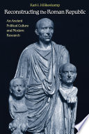 Reconstructing the Roman republic : an ancient political culture and modern research /