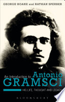 An introduction to Antonio Gramsci : his life, thought and legacy /