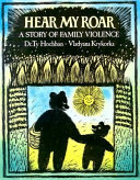 Hear my roar : a story of family violence /