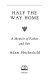 Half the way home : a memoir of father and son /