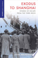 Exodus to Shanghai : stories of escape from the Third Reich /
