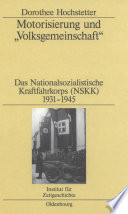 Motorisierung und ""Volksgemeinschaft"" : Das Nationalsozialistische Kraftfahrkorps (NSKK) 1931-1945.