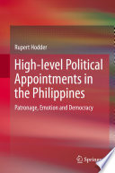 High-level Political Appointments in the Philippines : Patronage, Emotion and Democracy.