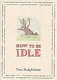 How to be idle /