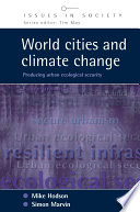 World cities and climate change : producing urban ecological security /