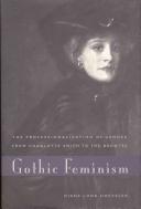 Gothic feminism : the professionalization of gender from Charlotte Smith to the Brontës /