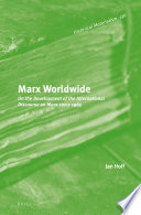 Marx worldwide : on the development of the international discourse on Marx since 1965 /