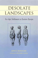 Desolate landscapes : Ice-Age settlement in Eastern Europe /