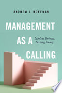 Management As a Calling Leading Business, Serving Society.