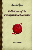 Folk-lore of the Pennsylvania Germans /